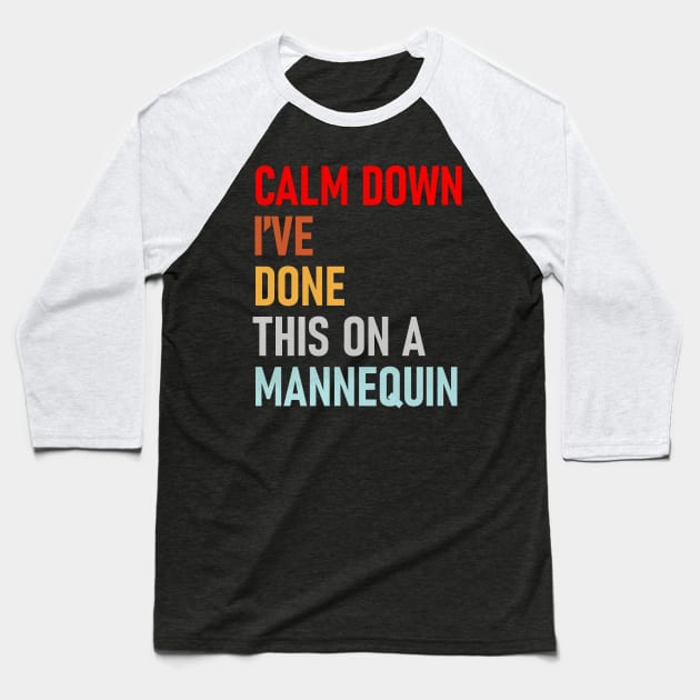 Calm Down I've Done This on a Mannequin Funny Vintage Baseball T-Shirt by S-Log